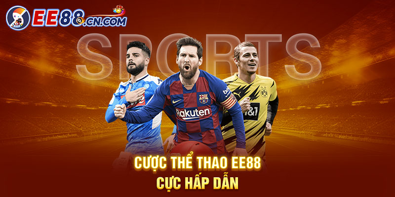 Cược thể thao EE88 cực hấp dẫn